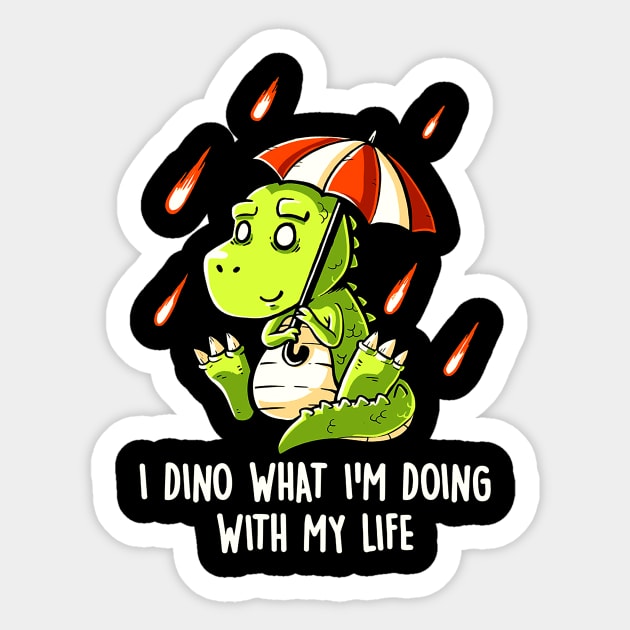 I Dino What Im Doing With My Life Sticker by FayeDraden